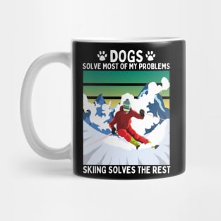 Dogs Solve Most of my Problems Skiing Solves the Rest Mug